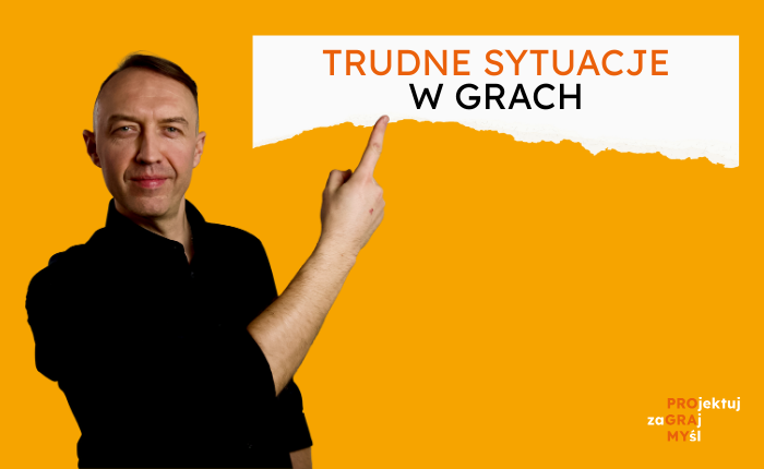 Trudne sytuacje w grach [kurs]